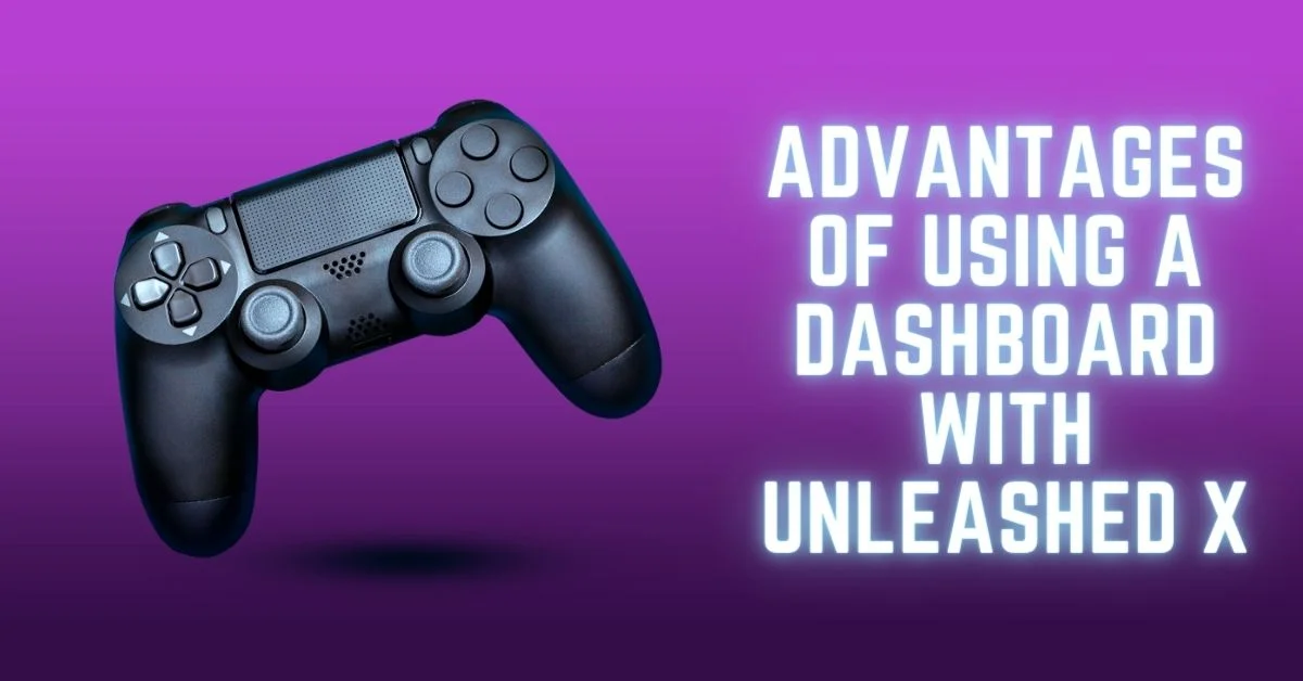 Advantages of Using a Dashboard with Unleashed X